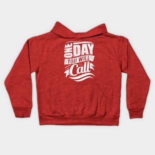 One Day You Will Call Kids Hoodie